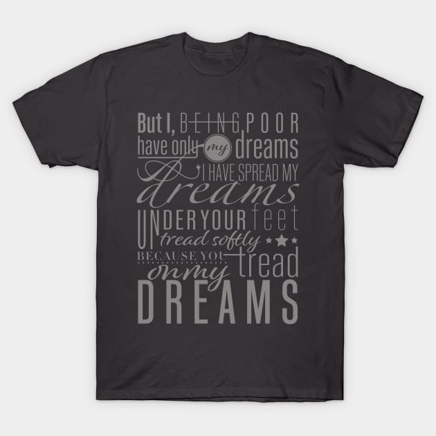 Aedh Wishes for the Cloths of Heaven - W. B. Yeats Poem T-Shirt by KelsterLaneCreative